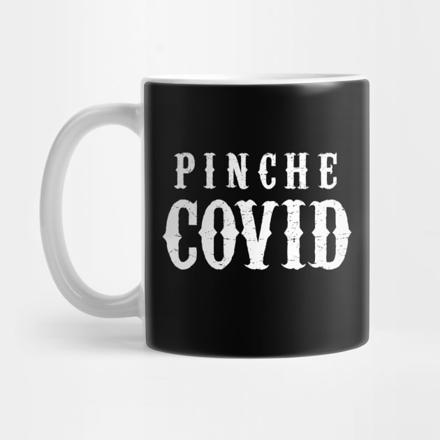 Pinche Covid by verde